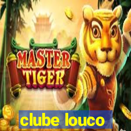 clube louco